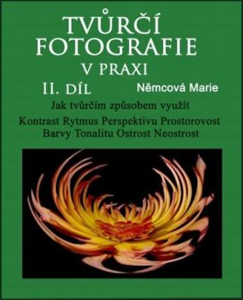 Tvůrčí fotografie v praxi II. díl - Marie Němcová - e-kniha
