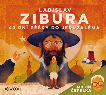 40 dní pěšky do Jeruzaléma - Zibura Ladislav