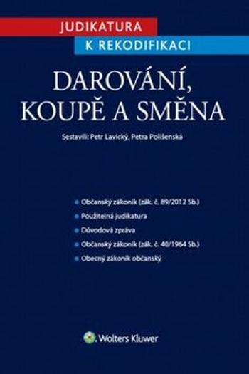 Judikatura k rekodifikaci Darování, koupě a směna - Petra Polišenská, Petr Lavický