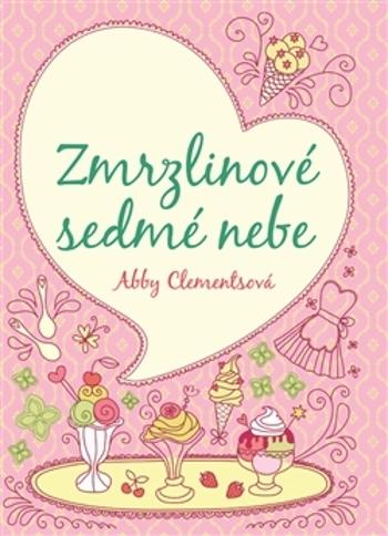 Zmrzlinové sedmé nebe - Clementsová Abby