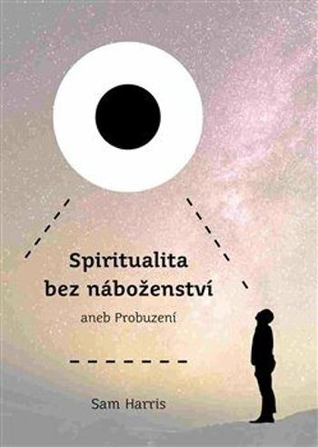 Spiritualita bez náboženství - Sam Harris