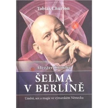 Aleister Crowley   Šelma v Berlíně (978-80-751-1335-1)