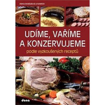 Udíme, vaříme a konzervujeme podle vyzkoušených receptů (978-80-7322-192-8)