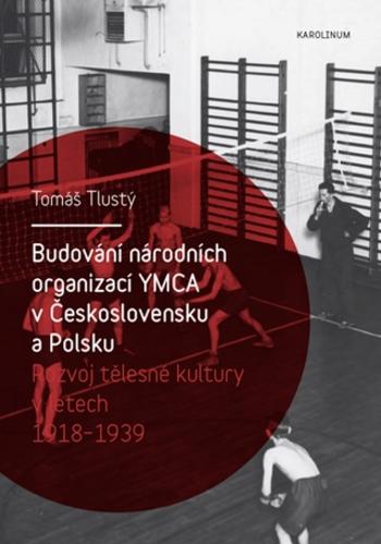 Budování národních organizací YMCA v Československu a Polsku - Tomáš Tlustý - e-kniha