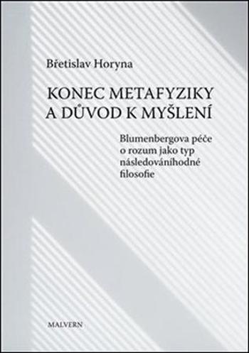 Konec metafyziky a důvod k myšlení - Horyna Břetislav