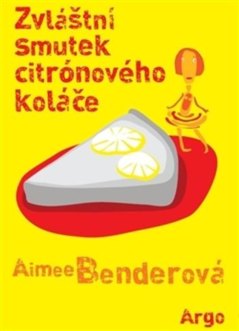 Zvláštní smutek citronového koláče - Benderová Aimee