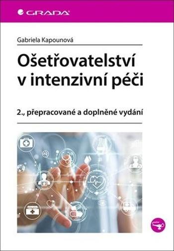 Ošetřovatelství v intenzivní péči - Kapounová Gabriela