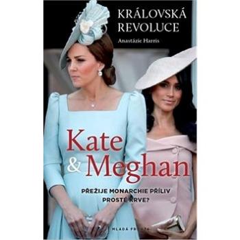 Kate a Meghan Královská revoluce: Královská revoluce (978-80-204-5505-5)