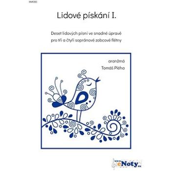 Lidové pískání I. / 10 lidových písní v úpravě pro 3-4 sopránové zobcové flétny (BM080)