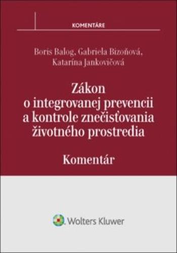 Zákon o integrovanej prevencii a kontrole znečisťovania životného prostredia - Boris Balog, Gabriela Bizoňová, Katarína Jankovičová