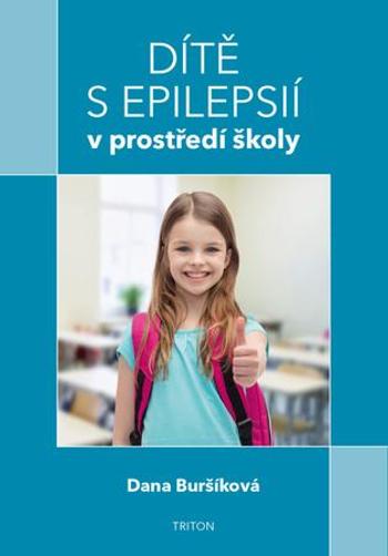 Dítě s epilepsií v prostředí školy - Buršíková Dana