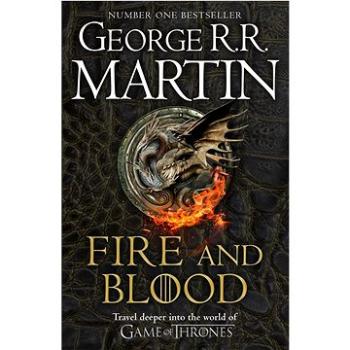 Fire And Blood: 300 Years Before A Game Of Thrones: A Song Of Ice And Fire  (A Targaryen History) (0008402787)