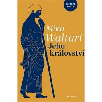 Jeho království: Jedenáct listů Marca Manilia Mezentiana z jara r. XXX po Kristu (978-80-7601-006-2)