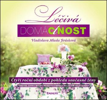 Léčivá domáctnost - Jirásková Vladislava Mlada