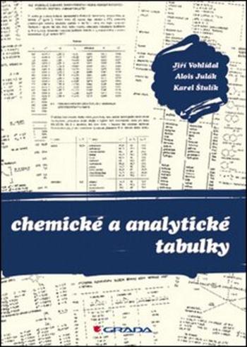 Chemické a analytické tabulky - Vohlídal Jiří, Alois Julák, Štulík Karel