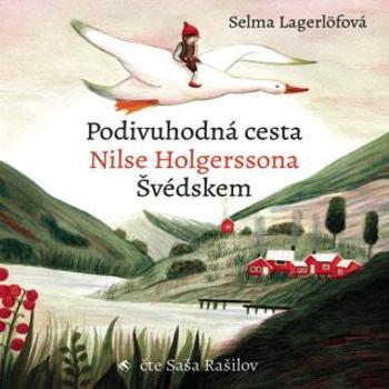 Podivuhodná cesta Nilse Holgerssona Švédskem - Selma Lagerlöfová - audiokniha