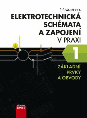 Elektrotechnická schémata a zapojení v praxi - Štěpán Berka - e-kniha