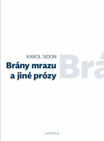 Brány mrazu a jiné prózy - Karol Sidon - e-kniha