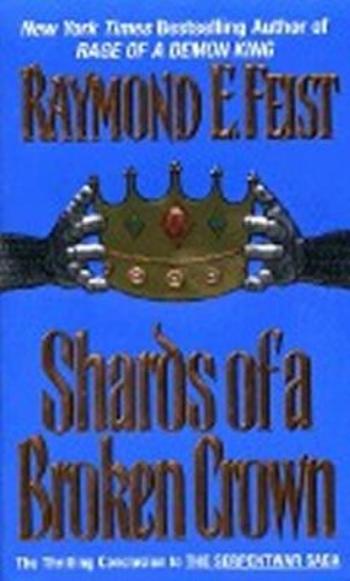 Shards of a Broken Crown: Serpentwar Saga - Elias Raymond Feist