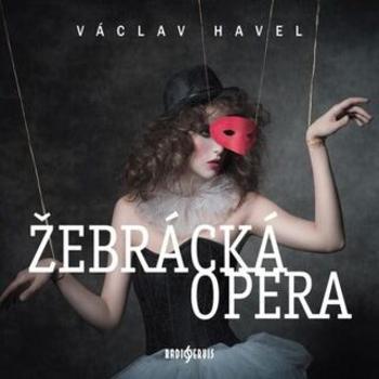 Žebrácká opera - Václav Havel - audiokniha