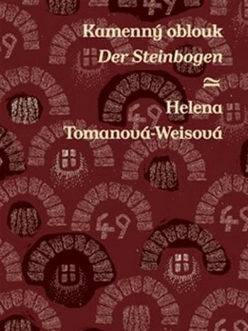 Kamenný oblouk Der Steinbogen - Tomanová-Weisová Helena