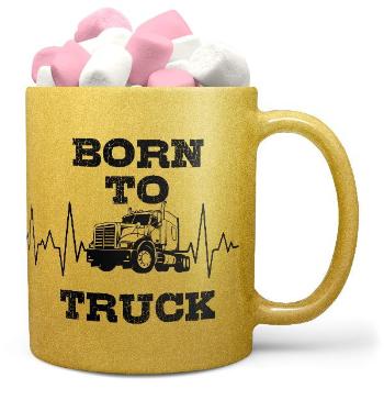 Hrnek Born to truck (zlatý) (Náplň hrníčku: Marshmallow)