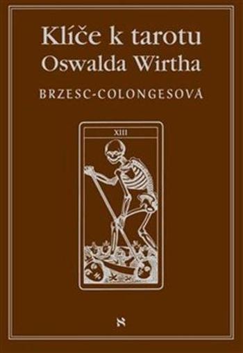 Klíče k tarotu Oswalda Wirtha - Brzesc-Colognesová Régine