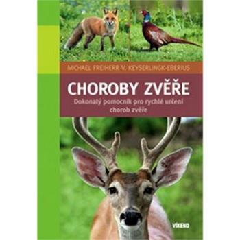 Choroby zvěře: Dokonalý pomocník pro rychlé určení chorob zvěře (978-80-7433-062-9)