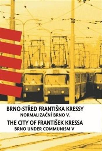 Brno-střed Františka Kressy / The City of František Kressa - Kressa František