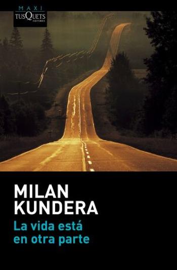 La vida está en otra parte - Milan Kundera