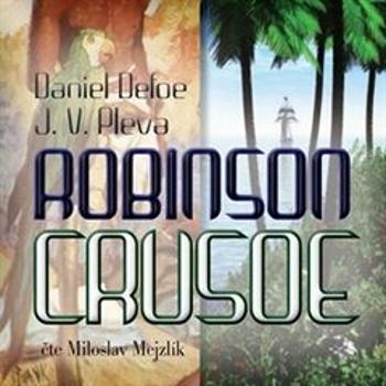 Robinson Crusoe - Daniel Defoe, Josef Věromír Pleva - audiokniha