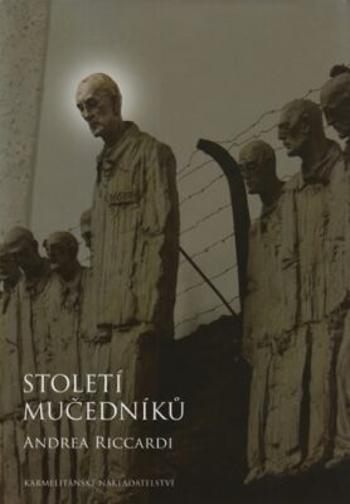 Století mučedníků - Andrea Riccardi