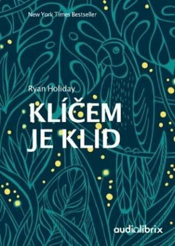 Klíčem je klid - Ryan Holiday