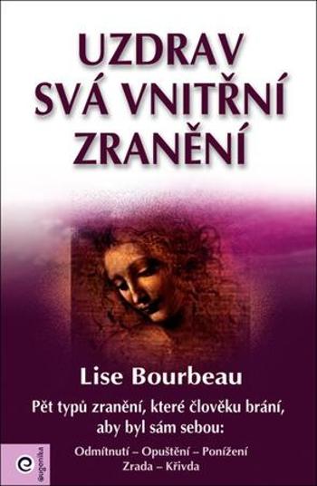 Uzdrav svá vnitřní zranění - Bourbeau Lise