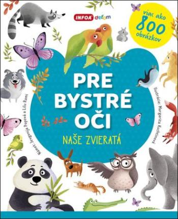 Pre bystré oči Naše zvieratá - Jevgenija Popova; Lilu Rami; Margarita Kuchtinová - Kuchtinová Margarita