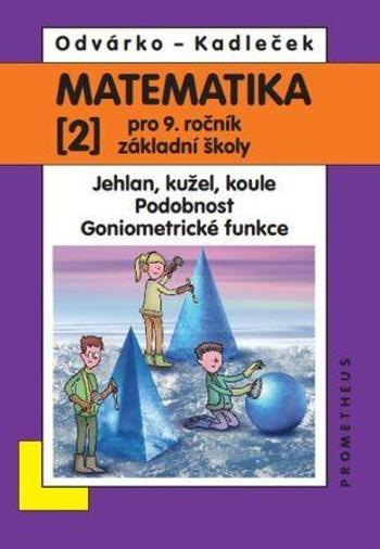 Matematika pro 9. ročník ZŠ, 2. díl - přepracované vydání - ... - Odvárka Jiří