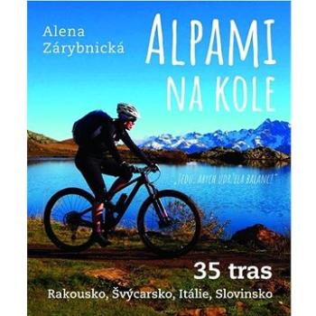 Alpami na kole 35 tras: Rakousko, Švýcarsko, Itálie, Slovinsko (978-80-242-7490-4)