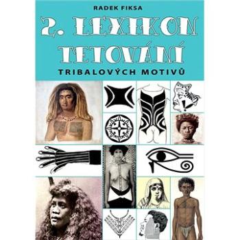 2. Lexikon tribalových motivů tetování (978-80-87525-66-1)