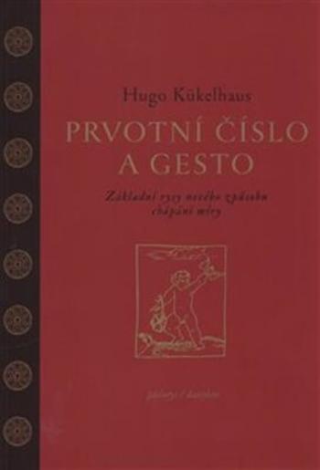 Prvotní číslo a gesto - Hugo Kükelhaus