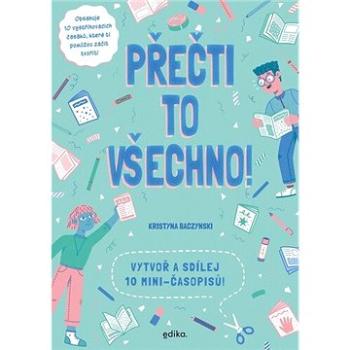 Přečti to všechno!: Vytvoř a sdílej 10 mini-časopisů! (978-80-266-1539-2)