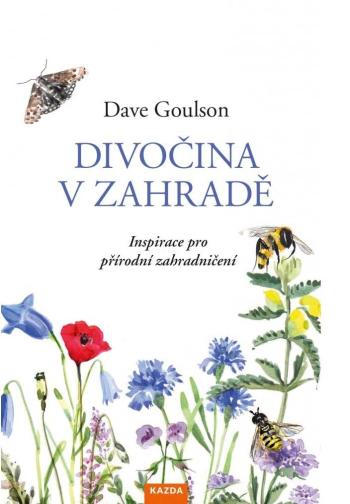 Nakladatelství KAZDA Dave Goulson: Divočina v zahradě Provedení: Tištěná kniha