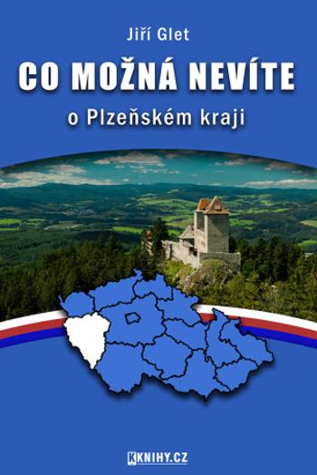 Co možná nevíte o Plzeňském kraji - Jiří Glet - e-kniha