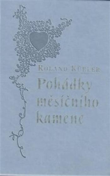 Pohádky měsíčního kamene - Roland Kübler, Juraj Vítek