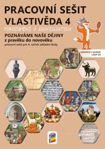 Vlastivěda 4 - Poznáváme naše dějiny - Z pravěku do novověku (pracovní sešit)