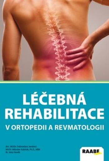 Léčebná rehabilitace v ortopedii a revmatologii - Miroslav Kubíček, Dobroslava Jandová, Irma Veselá