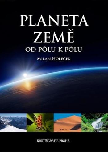 Planeta Země od pólu k pólu - Holeček Milan
