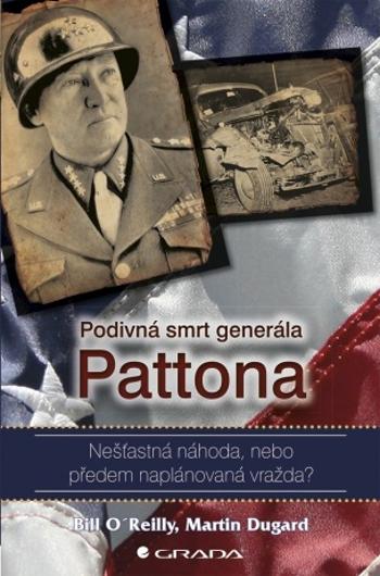 Podivná smrt generála Pattona - Bill O´Reilly, Martin Dugard - e-kniha