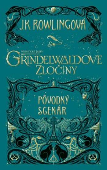 Fantastické zvery: Grindelwaldove zločiny - pôvodný scenár - Joanne K. Rowlingová