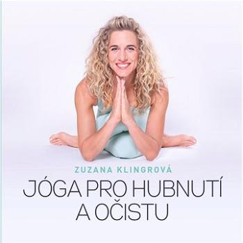 Jóga pro hubnutí a očistu (978-80-264-3853-3)