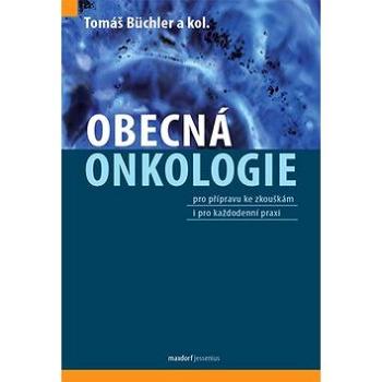 Obecná onkologie: pro přípravu ke zkouškám i pro každodenní praxi (978-80-7345-617-7)